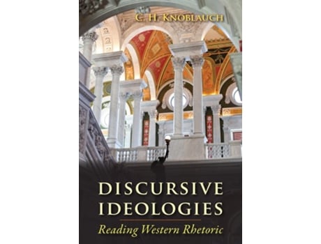 Livro Discursive Ideologies Reading Western Rhetoric de C H Knoblauch (Inglês)