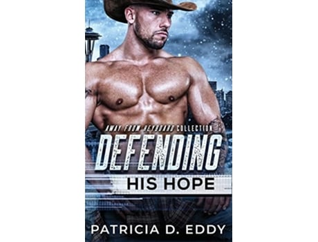 Livro Defending His Hope A Navy Seal Romantic Suspense Standalone De Eddy (inglês - Capa Dura)