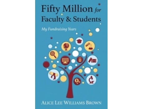 Livro Fifty Million for Faculty and Students: My Fundraising Years Alice Lee Williams Brown (Inglês)