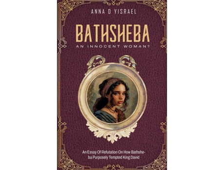 Livro Bathsheba, An Innocent Woman? Essay Of Refutation On How Bathsheba Purposely Tempted King David de Anna D Yisrael (Inglês)