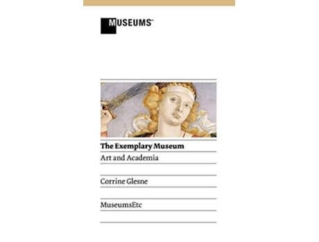 Livro The Exemplary Museum Art and Academia de Corrine Glesne (Inglês)