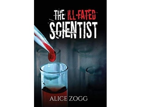 Livro The Ill-fated Scientist De Alice Zogg (inglês)