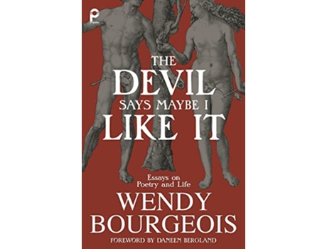 Livro The Devil Says Maybe I Like It Essays on Poetry and Life de Wendy Bourgeois (Inglês)