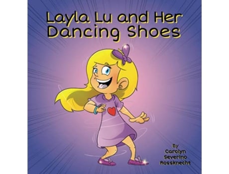 Livro Layla Lu and Her Dancing Shoes CareKids de Carolyn Severino Rossknecht (Inglês)