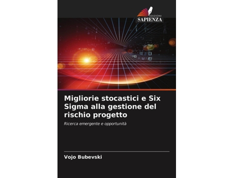 Livro Migliorie stocastici e Six Sigma alla gestione del rischio progetto Ricerca emergente e opportunità Italian Edition de Vojo Bubevski (Italiano)