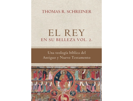 Livro The King In His Beauty A Biblical Theology Of The Old And New Testaments de Thomas R Schreiner (Espanhol)
