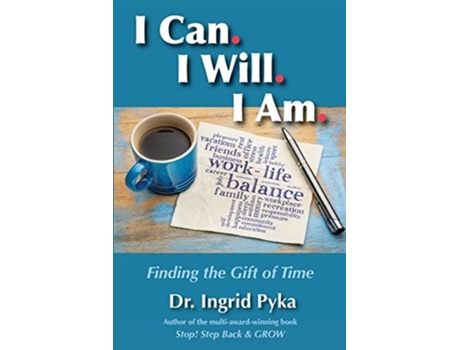 Livro I Can. I Will. I Am Finding the Gift of Time de Dr Ingrid Pyka (Inglês)