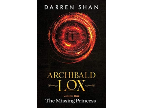 Livro Archibald Lox Volume 1 The Missing Princess Archibald Lox Volumes de Darren Shan (Inglês)