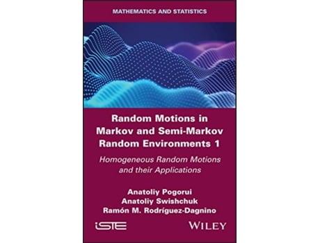 Livro Random Motions in Markov and SemiMarkov Random Environments 1 de Anatoliy Pogorui, Anatoliy Swishchuk et al. (Inglês - Capa Dura)