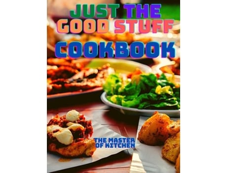 Livro Just The Good Stuff - A Cookbook De Fried Editor (inglês)
