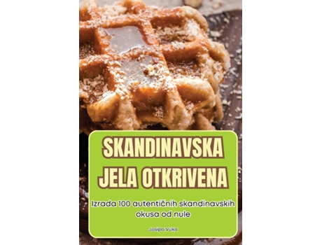 Livro SKANDINAVSKA JELA OTKRIVENA de Josipa Vuka (Inglês)