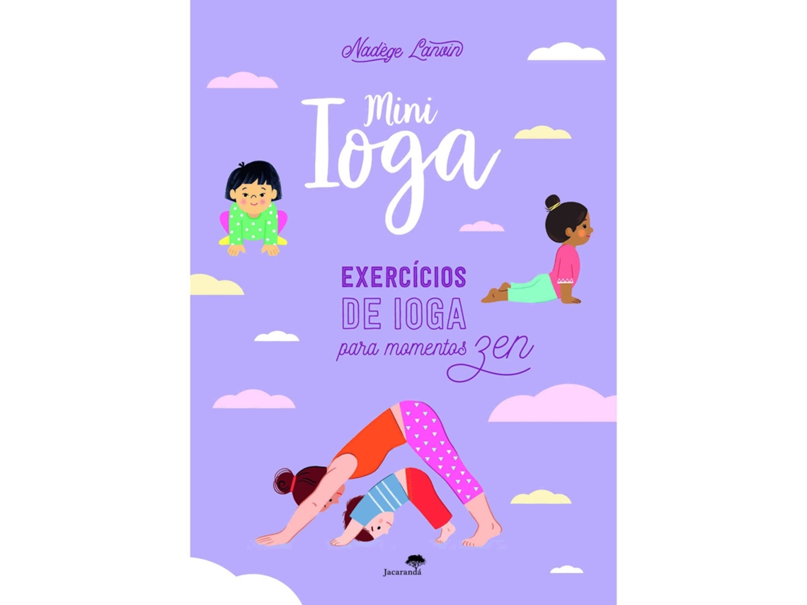 Mini Ioga - Exercícios de Ioga para Momentos Zen NADÈGE LANVIN 