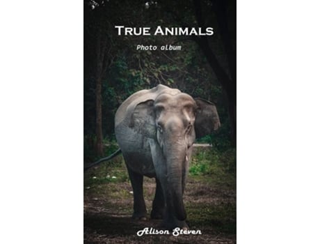 Livro True Animals Photo Album De Alison Steven (inglês - Capa Dura)
