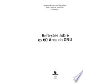 Livro REFLEXOES SOBRE OS 60 ANOS DA ONU de MAGALHAES, JOSE CARLOS DE | MERCADANTE et al. (Português do Brasil)
