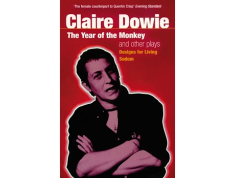 Livro The 'Year Of The Monkey' And Other Plays: The Year of the Monkey , Designs for Living , Sodom de Claire Dowie (Inglês)