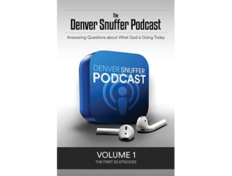 Livro The Denver Snuffer Podcast Volume 1 2018 de Denver C Snuffer (Inglês)