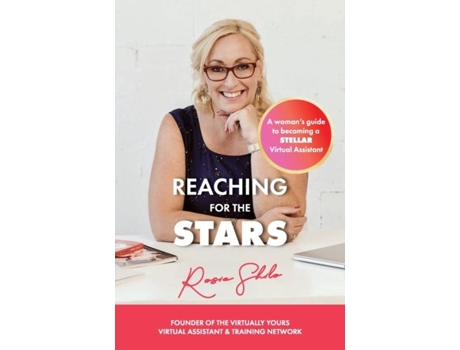 Livro Reaching For The Stars A Womans Guide To Becoming A Stellar Virtual Assistant De Rosie Shilo (inglês)