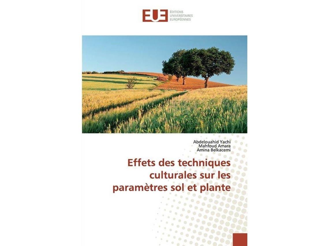 Livro effets des techniques culturales sur les parametres sol et plante de abdelouahid yachi,mahfoud amara,amina belkacemi (francês)