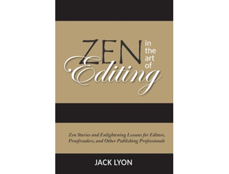 Livro Zen in the Art of Editing Zen Stories and Enlightening Lessons for Editors Proofreaders and Other Publishing Professionals de Jack Lyon (Inglês - Capa Dura)