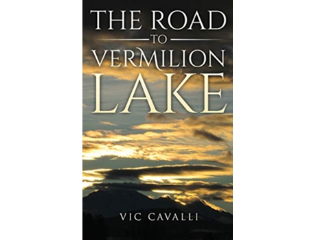 Livro The Road to Vermilion Lake de Vic Cavalli (Inglês)