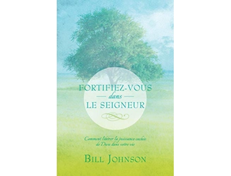 Livro FortifiezVous Dans Le Seigneur French Edition de Bill Johnson (Francês)