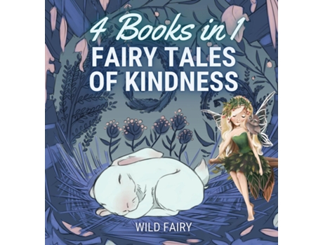 Livro Fairy Tales Of Kindness 4 Books In 1 De Wild Fairy (inglês)