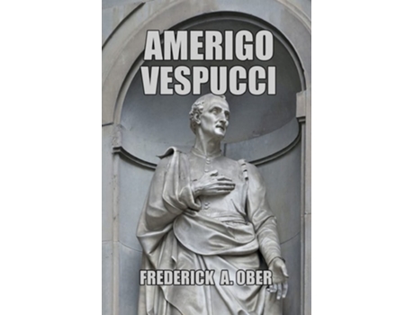Livro Amerigo Vespucci De Frederick A Ober (inglês)