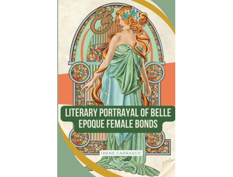 Livro Literary Portrayals of Belle Epoque Female Bonds de Irene Carrasco (Inglês)
