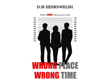 Livro Wrong Place Wrong Time de D M HenryWelsh (Inglês)