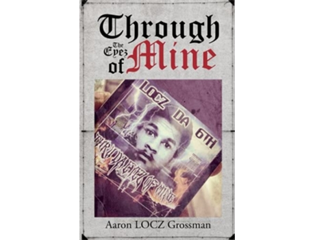 Livro Through The Eyez Of Mine De Aaron Grossman (inglês)