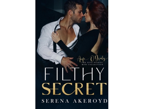 Livro Filthy Secret (Five Points Mob Collection Mafia Romance de Serena Akeroyd (Inglês)