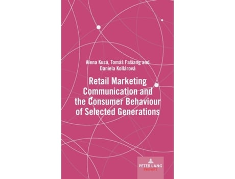 Livro Retail Marketing Communication and the Consumer Behaviour of Selected Generations de Daniela Kollarova (Inglês)