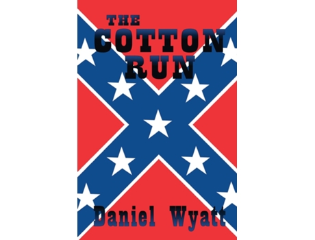 Livro The Cotton Run De Daniel Wyatt (inglês)