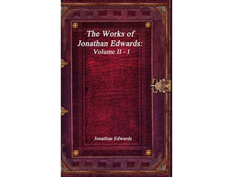Livro The Works of Jonathan Edwards Volume II I de Jonathan Edwards (Inglês)