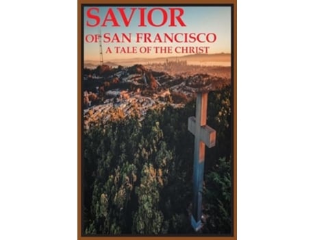 Livro Savior of San Francisco, A Tale of the Christ de Joseph Covino Jr (Inglês)