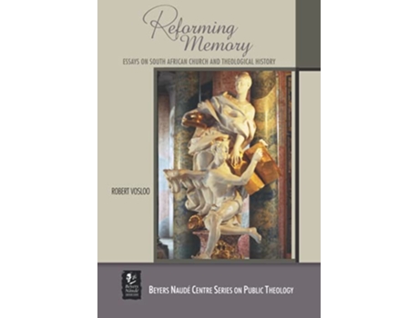 Livro Reforming Memory Essays on South African Church and Theological History Beyers Naudé Centre Public Theology de Robert Vosloo (Inglês)