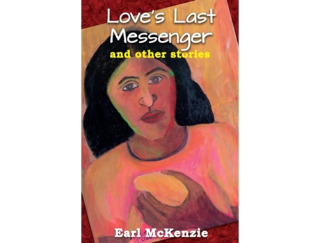 Livro Loves Last Messenger And Other Stories de Earl Mckenzie (Inglês)