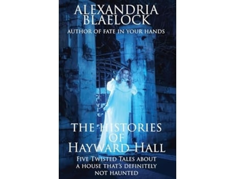 Livro The Histories Of Hayward Hall De Alexandria Blaelock (inglês - Capa Dura)
