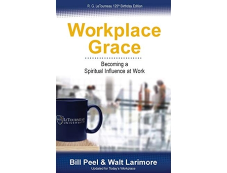 Livro Workplace Grace Becoming a Spiritual Influence at Work de Bill Peel Walt Larimore (Inglês)