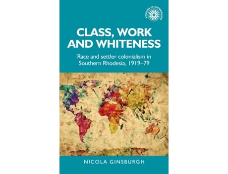 Livro class, work and whiteness de nicola ginsburgh (inglês)