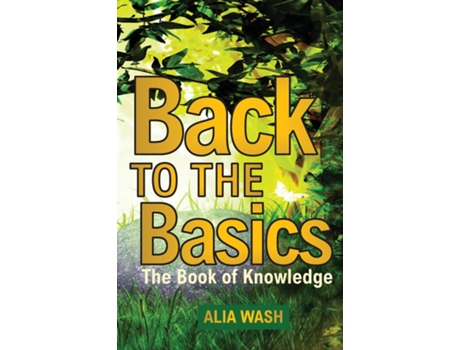 Livro Back to the Basics The Book of Knowledge de Alia Wash (Inglês)