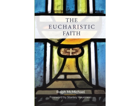 Livro The Eucharistic Faith De Ralph Mcmichael (inglês)