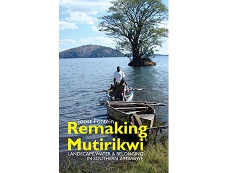 Livro Remaking Mutirikwi Landscape Water and Belonging in Southern Zimbabwe Eastern Africa Series 25 de Professor Joost Fontein (Inglês)