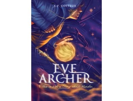 Livro Eve Archer This Is Not A Story About Murder De A P Coiteux (inglês - Capa Dura)