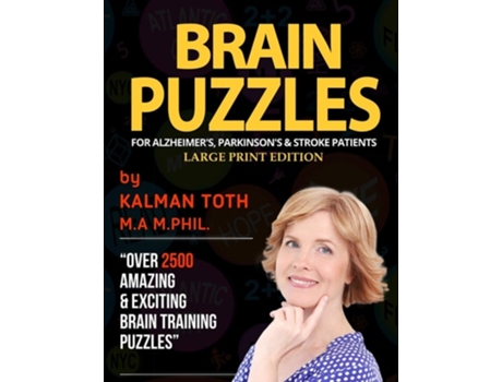 Livro Brain Puzzles For Alzheimers, Parkinsons Amp Stroke Patients Large Print Edition De Kalman Toth M A M Phil (inglês)