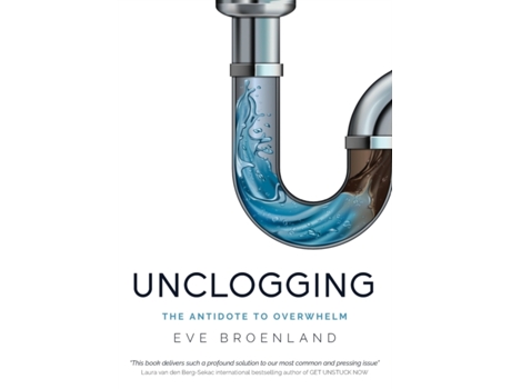 Livro Unclogging: The Antidote To Overwhelm Eve Broenland (Inglês)