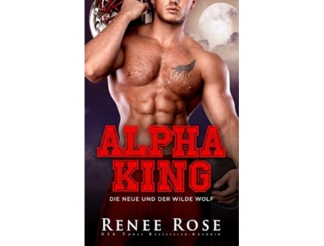Livro Alpha King - Die Neue und der wilde Wolf de Renee Rose e Stephanie Walters (Alemão)