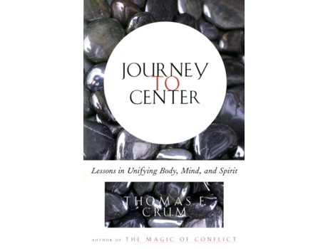 Livro Journey to Center: Lessons in Unifying Body, Mind, and Spirit Thomas Crum (Inglês)