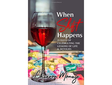 Livro When Shift Happens 21 Days of Celebrating the Lessons of Life Detours de Charron Monaye (Inglês)