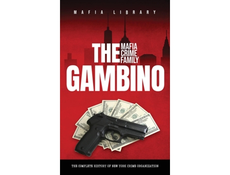 Livro The Gambino Mafia Crime Family The Complete and Fascinating History of New York Crime Organization de Mafia Library (Inglês)
